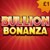 Bullion Bonanza Bullion Bonanza
